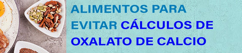 Alimentos para evitar cálculos de oxalato de calcio