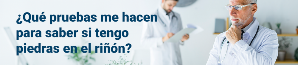 ¿Qué pruebas me hacen para saber si tengo piedras en el riñón?