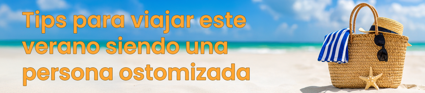 Tips para viajar este verano siendo una persona ostomizada